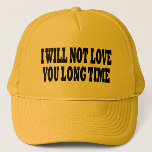 ICH WERDE NICHT LIEBE SIE LANGE ZEIT TRUCKERKAPPE