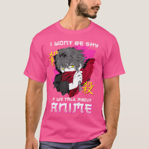 Ich Werde Nicht Schüchtern Sein, Wenn Wir Über Ani T-Shirt