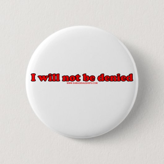 Ich werde nicht verweigert button (Vorderseite)