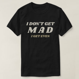 Ich werde nicht wütend T-Shirt