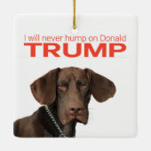 Ich werde nie auf Donald Trump herumhüpfen! Keramikornament (Rückseite)