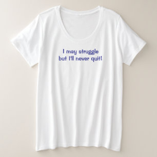Ich werde nie aufgeben Plus-Size-T-Shirt Große Größe T-Shirt