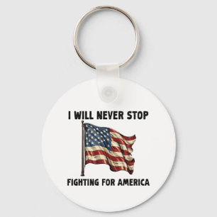 Ich werde nie aufhören, für Amerika zu kämpfen Schlüsselanhänger