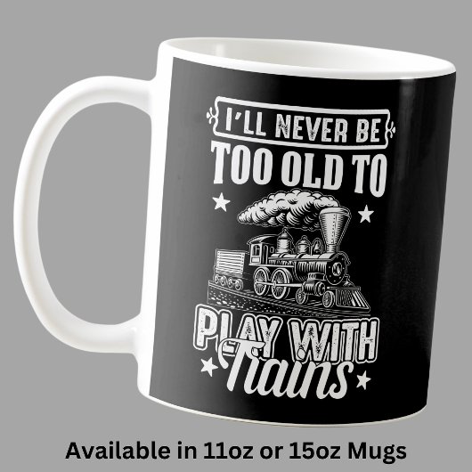Ich werde nie zu alt sein, um mit der Eisenbahn zu Kaffeetasse