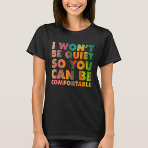 Ich werde ruhig sein, damit Sie bequem sozial sein T-Shirt