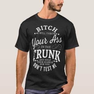 Ich werde Sie in den Kofferraum werfen Hilfe sie s T-Shirt