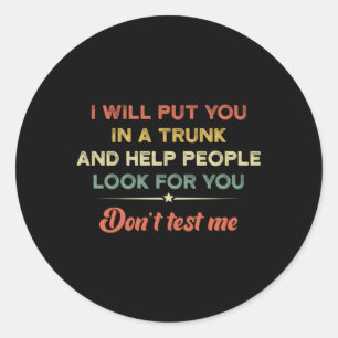 Ich werde Sie in einen Trunk stecken und den Leute Runder Aufkleber