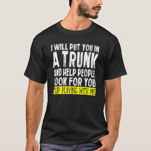 Ich werde Sie in einen Trunk stecken und den Leute T-Shirt (Vorderseite)
