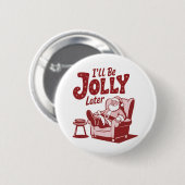 Ich werde später fröhlich sein Lustiger Weihnachts Button (Vorne & Hinten)