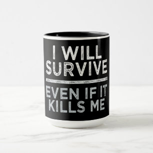 Ich werde Tasse ÜBERLEBEN - wählen Sie Stil & Farb