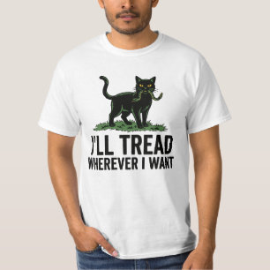 Ich werde treten, wohin ich will, lustige Katze At T-Shirt