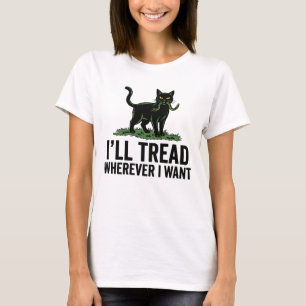 Ich werde treten, wohin ich will, lustige Katze At T-Shirt