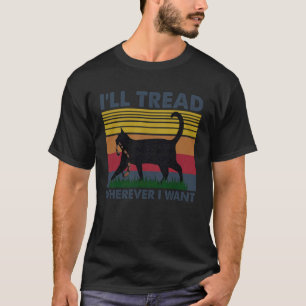 Ich werde treten, wohin ich will Lustiger Katzenbe T-Shirt