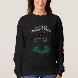 Ich werde treten, wohin ich will Lustiger Katzenli Sweatshirt