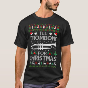 Ich werde Trombone für Weihnachten hässlich Sweate T-Shirt