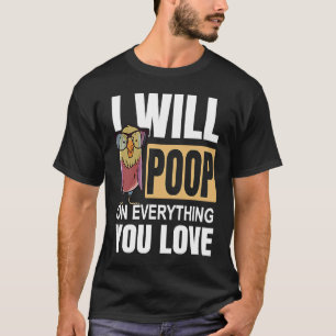 ICH WERDE ÜBER ALLES, WAS SIE LIEBE GEKACKT T-Shirt