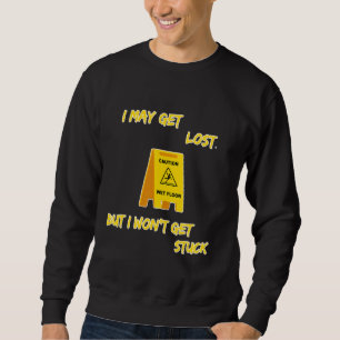 Ich werde vielleicht verloren, aber ich werde nich sweatshirt