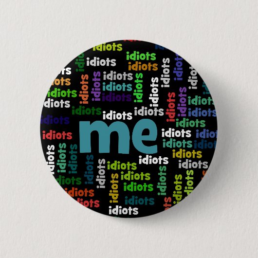Ich werde vollständig von einer Gruppe Idioten Button (Vorderseite)