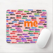 Ich werde vollständig von einer Gruppe Idioten Mousepad (Mit Mouse)