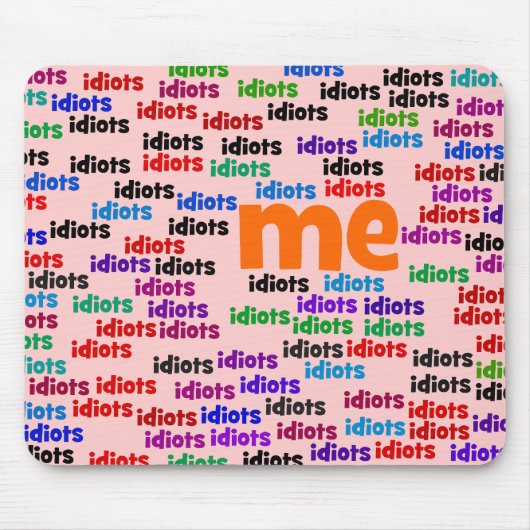 Ich werde vollständig von einer Gruppe Idioten Mousepad (Vorne)