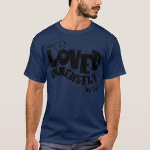 Ich werde von Gott enorm geliebt T-Shirt