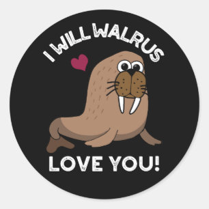 Ich werde Walrus Liebe Sie Funny Animal Pub Dark B Runder Aufkleber
