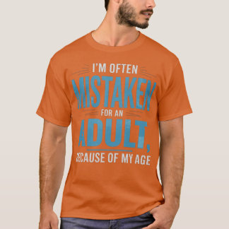 Ich werde wegen meines Alters oft mit Humor für Er T-Shirt
