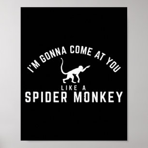 Ich werde wie ein Spinnenaffe kommen Poster