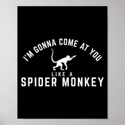 Ich werde wie ein Spinnenaffe kommen Poster (Vorne)
