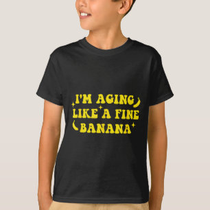 Ich werde wie eine feine Banane älter, lustiges Zi T-Shirt