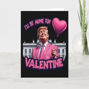 Ich werde zu Hause sein für Valentinstag Lustiger  Karte
