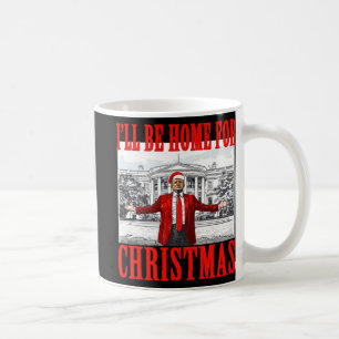Ich werde zu Weihnachten für Trump Santa Zuhause Kaffeetasse