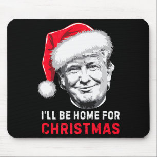 Ich werde zu Weihnachten zu Hause sein Donald Trum Mousepad
