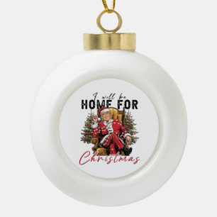 Ich werde zu Weihnachten zu Hause sein Trump Amtse Keramik Kugel-Ornament