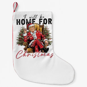 Ich werde zu Weihnachten zu Hause sein Trump Amtse Kleiner Weihnachtsstrumpf