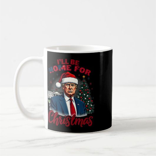 Ich werde Zuhause für Weihnachten im Weißen Haus T Kaffeetasse (Links)