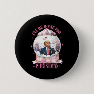Ich werde Zuhause für Weihnachten lustige Trump Co Button
