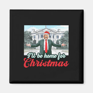 Ich werde Zuhause für Weihnachten Trump Funny Xmas Magnet