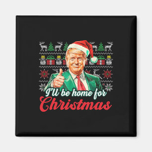 Ich werde Zuhause für Weihnachten Trump Funny Xmas Magnet
