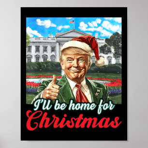 Ich werde Zuhause für Weihnachten Trump Funny Xmas Poster
