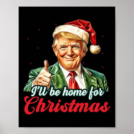 Ich werde Zuhause für Weihnachten Trump Funny Xmas Poster (Vorne)