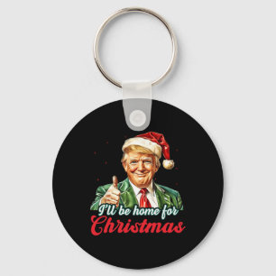 Ich werde Zuhause für Weihnachten Trump Funny Xmas Schlüsselanhänger