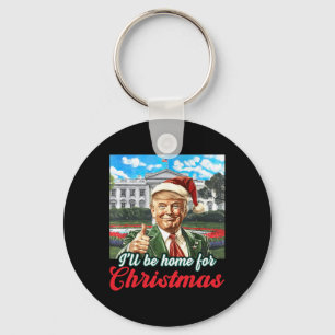 Ich werde Zuhause für Weihnachten Trump Funny Xmas Schlüsselanhänger