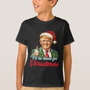 Ich werde Zuhause für Weihnachten Trump Funny Xmas T-Shirt