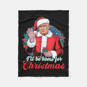 Ich werde Zuhause für Weihnachten Trump lustige We Fleecedecke