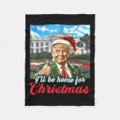 Ich werde Zuhause für Weihnachten Trump lustige We Fleecedecke (Vorderseite)