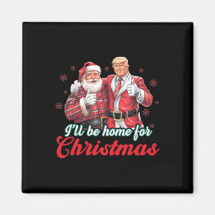 Ich werde Zuhause für Weihnachten Trump lustige We Magnet