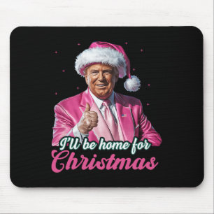 Ich werde Zuhause für Weihnachten Trump lustige We Mousepad