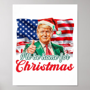 Ich werde Zuhause für Weihnachten Trump lustige We Poster