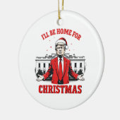 Ich werde Zuhause für Weihnachten Trump Won Inagur Keramik Ornament (Links)